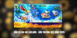 Bắn Cá Đại Gia Locla88